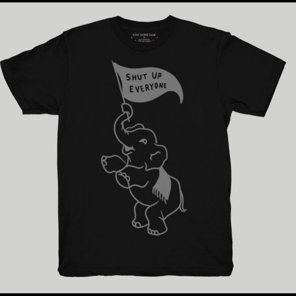 Stay Home Club Other - Stay Home Club “Shut Up Everyone” Tee